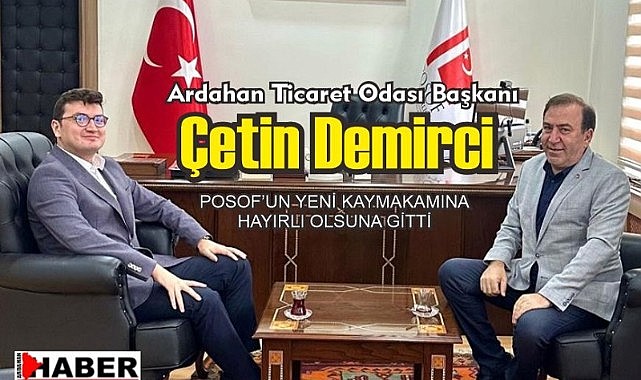Başkan Demirci, Posof Kaymakamı Sözen’i ziyaret etti