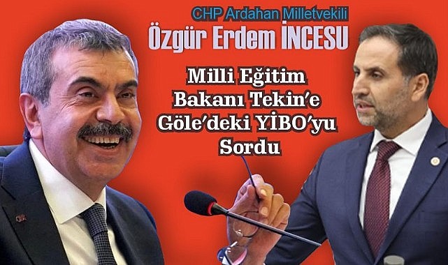 Vekil İncesu, Göle YİBO’daki yurt sorununu Bakan Tekin’e sordu