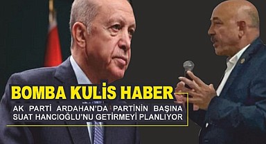 Ardahan’da AK Parti’nin başına Suat Hancıoğlu mu geçecek?