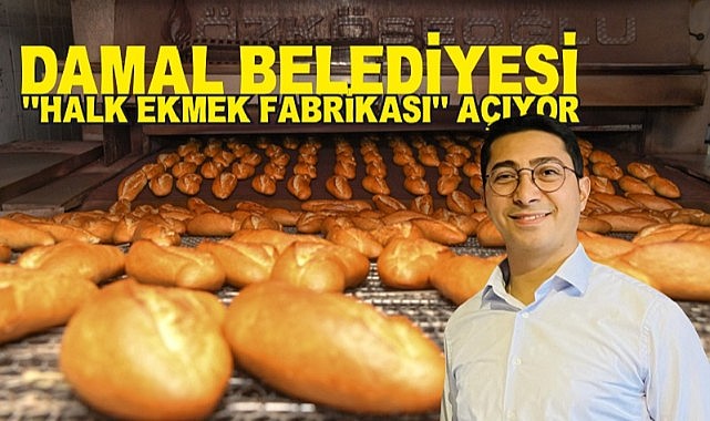 Damal Belediyesi “halk ekmek fabrikası” açacak