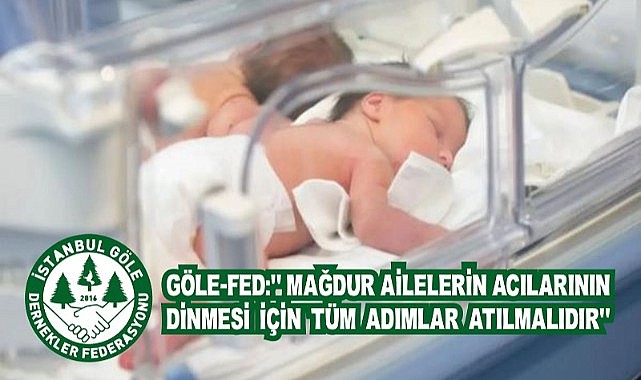 Göle Federasyonu, “ Yenidoğan çete soruşturması derinleştirmelidir”