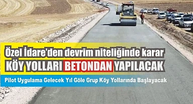 Köy yolları betondan yapılacak