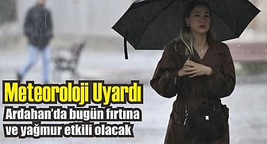Meteoroloji uyardı: Ardahan’a kuvvetli fırtına ve yağış geliyor