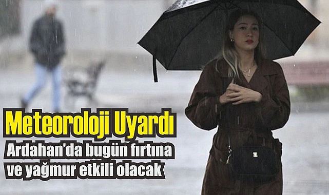 Meteoroloji uyardı: Ardahan’a kuvvetli fırtına ve yağış geliyor