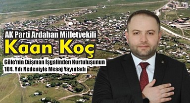 Vekil Koç, Göle’nin düşman işgalinden kurtuluşu nedeniyle mesaj yayınladı