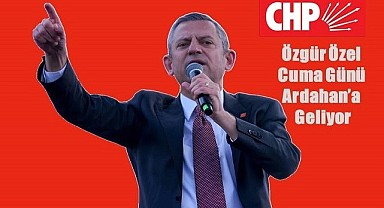 Özgür Özel, Ardahan’a özel ziyaret gerçekleştirecek