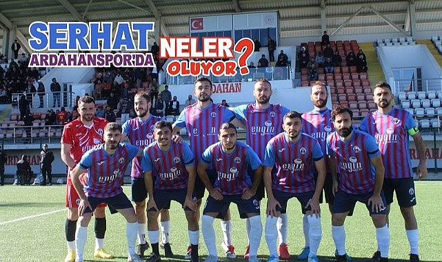 Serhat Ardahanspor’da neler oluyor?