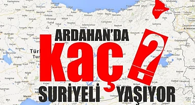 Ardahan’da kaç Suriyeli yaşıyor?