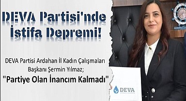 DEVA Partisi Ardahan Kadın Kolları Başkanı Yılmaz istifa etti