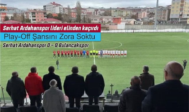 Serhat Ardahanspor haftayı 1 puanla kapattı