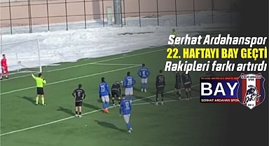 Serhat Ardahansporla rakipleri arasındaki puan farkı açıldı!