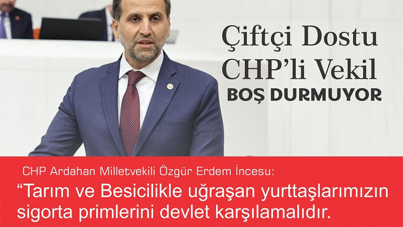 İncesu, “Çiftçinin sigortasını devlet ödesin”