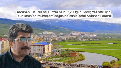 Turizm Müdürü Dede, tatilcilere Ardahan’ı önerdi