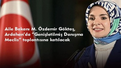 Aile Bakanı Göktaş, bugün Ardahan’a gelecek