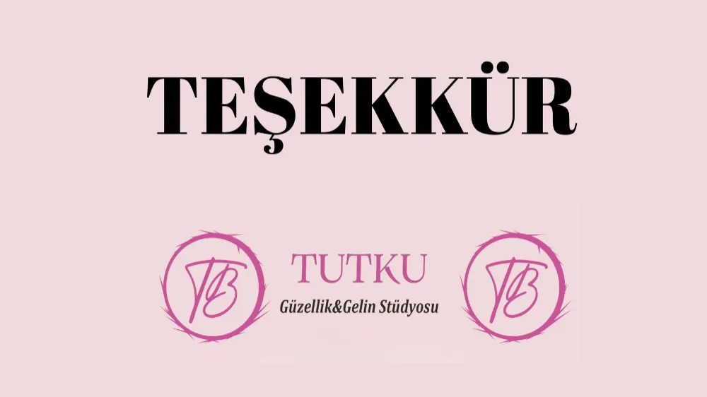 Tutku Güzellik Merkezi ve Gelin Stüdyosu‘ndan teşekkür