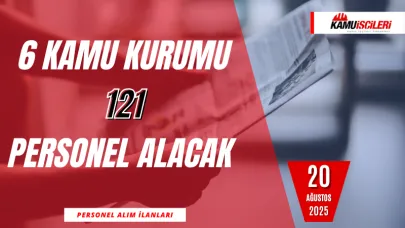 6 Kamu Kurumu 121 Personel Alacak!
