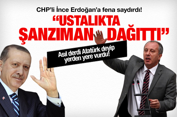 CHP'li İnce'den Başbakan Erdoğan'a sert sözler!