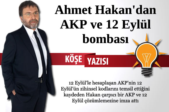 Ahmet Hakan'dan AK Parti ve 12 Eylül bombası...