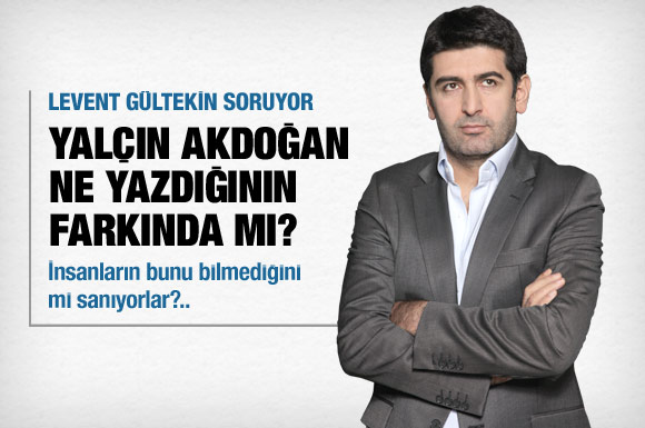 Yalçın Akdoğan ne yazdığının farkında mı?