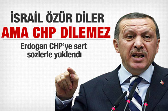 İsrail özür diler ama CHP dilemez