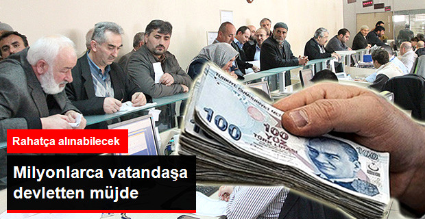 Milyonlarca vatandaşa Devletten müjde