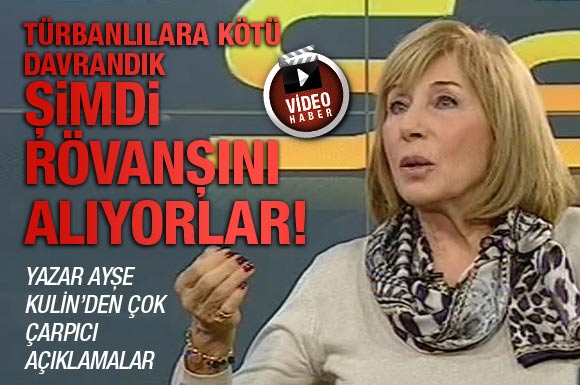 'Türbanlılara kötü davrandık şimdi rövanş alıyorlar'