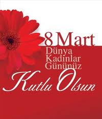 8 MART DÜNYA KADINLAR GÜNÜ...