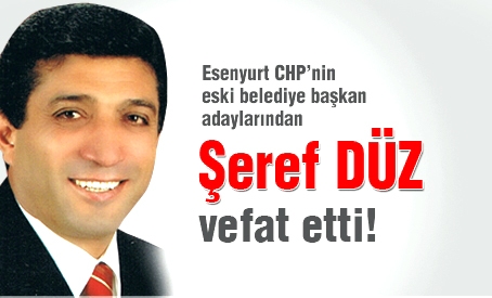 ŞEREF DÜZ HAYATINI KAYBETTİ