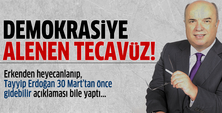Demokrasiye alenen tecavüz