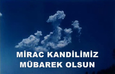 Tüm İslam Aleminin Miraç Kandili Kutlu Olsun