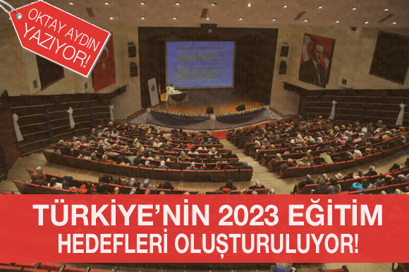 Türkiye'nin 2023 eğitim hedefleri oluşturuluyor!