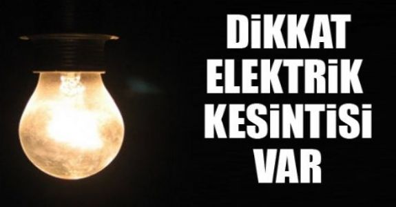 DİKKAT DİKKAT, Elektrikler kesilecek!