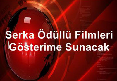 SERKA, ödüllü filmleri sinemaseverlerle buluşturacak