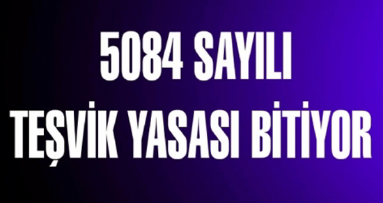 Teşvik Yasası uzatılmayacak