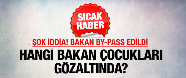 Yolsuzluk operasyonunda hangi bakanların çocukları gözaltında?