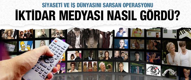 İktidar medyası yolsuzluk operasyonunu nasıl gördü?