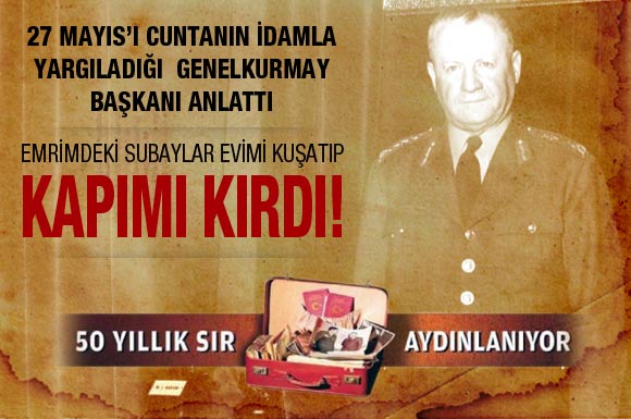 Emrimdeki subaylar tanklarla evimi kuşatıp kapımı kırdı