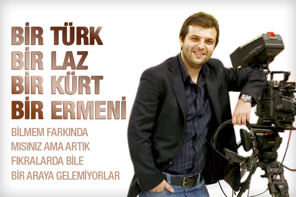 'Bir Türk, bir Laz, bir Ermeni ve bir Kürt...'