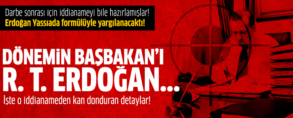 Erdoğan'ı 'Dönemin Başbakanı' diye yargılayacaklardı