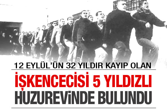 32 yıldır kayıp işkenceci meğer nerdeymiş!