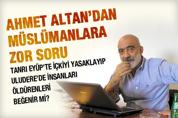 Gazeteci Ahmet Altan'dan Müslümanlara zor soru...