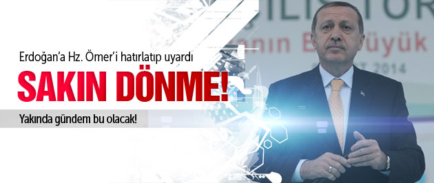 Erdoğan'a Hz. Ömer'i hatırlatıp uyardı: Sakın dönme!