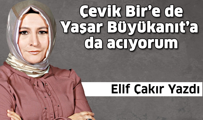 Çevik Bir&#8217;e de Yaşar Büyükanıt&#8217;a da acıyorum!