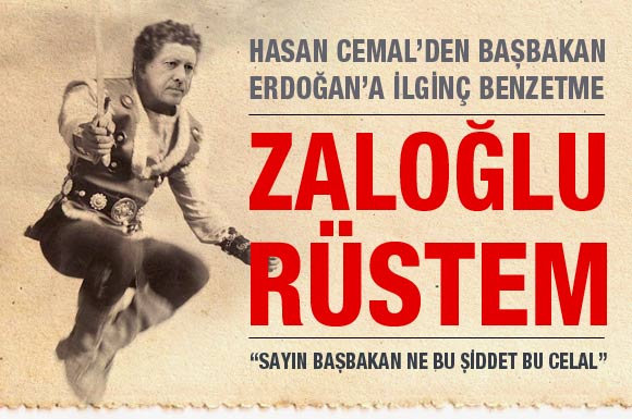 Tayyip Erdoğan, maşallah, Zaloğlu Rüstem gibi!