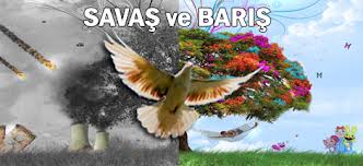 Savaş ya da barış, tercih bizim&#8230;