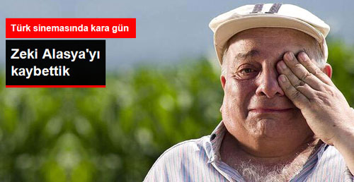 Usta oyunc Zeki Alasya hayatını kaybetti