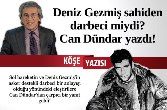 Deniz Gezmiş darbeci miydi?