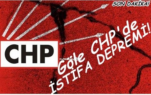 Göle CHP'de İstifa Depremi!
