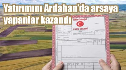 Ardahan’da arsa fiyatları patladı