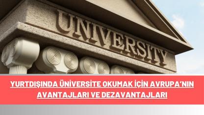 Yurtdışında Üniversite Okumak İçin Avrupa’nın Avantajları ve Dezavantajları